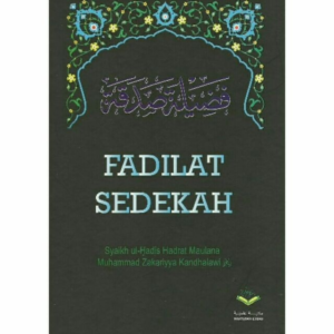 [1003] FADHILAT SEDEKAH - MAKTABAH ILMIAH - Maulana Muhammad Zakariyya Kandhlawi (Rah)